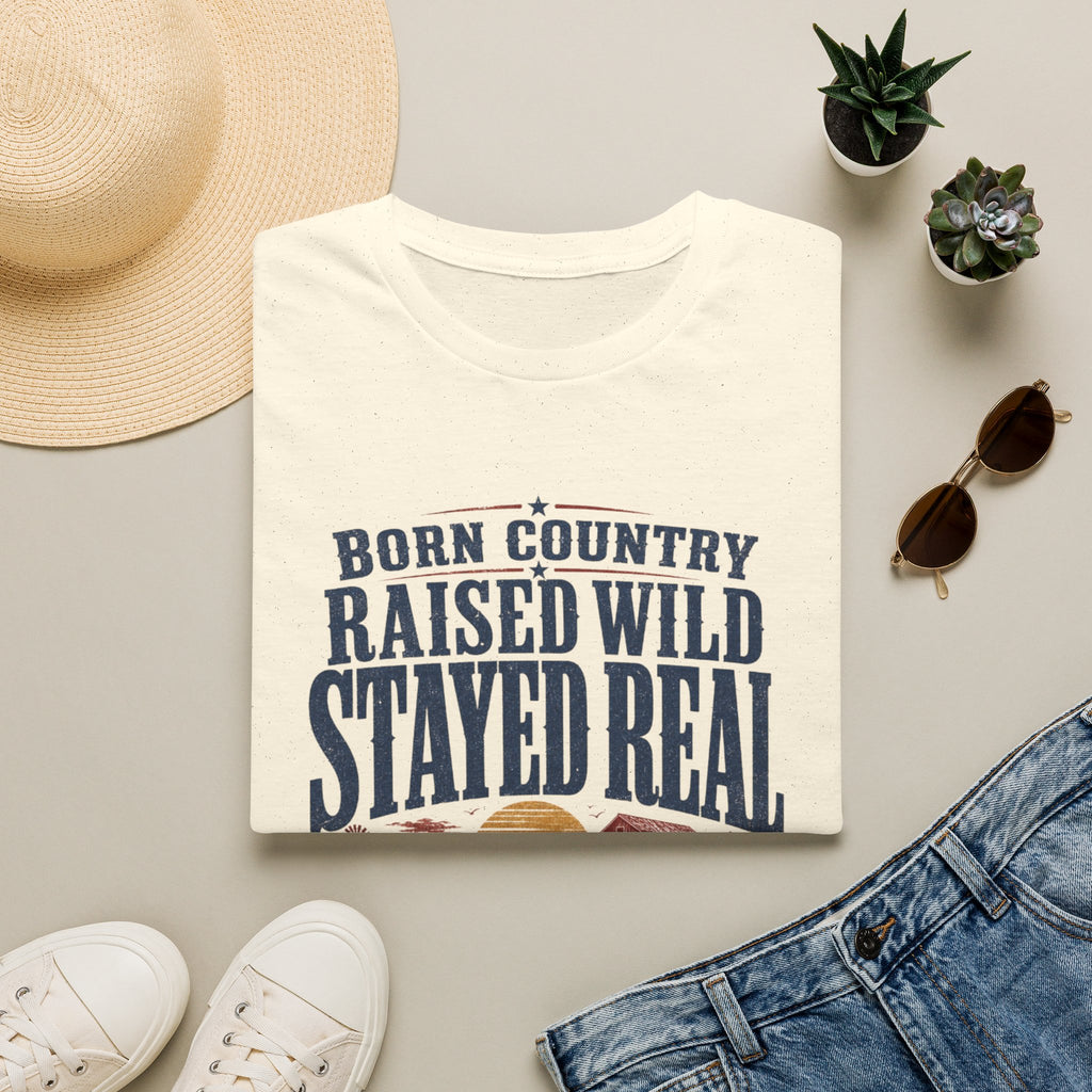 Born Country Raised Wild Stayed Real T-Shirt