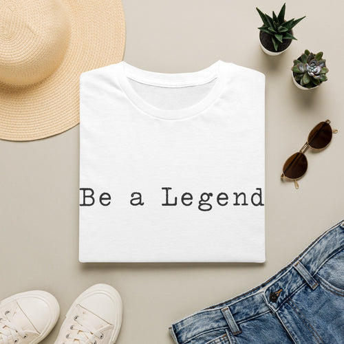 Be a Legend T-Shirt — Inspirational Minimal Typography Tee