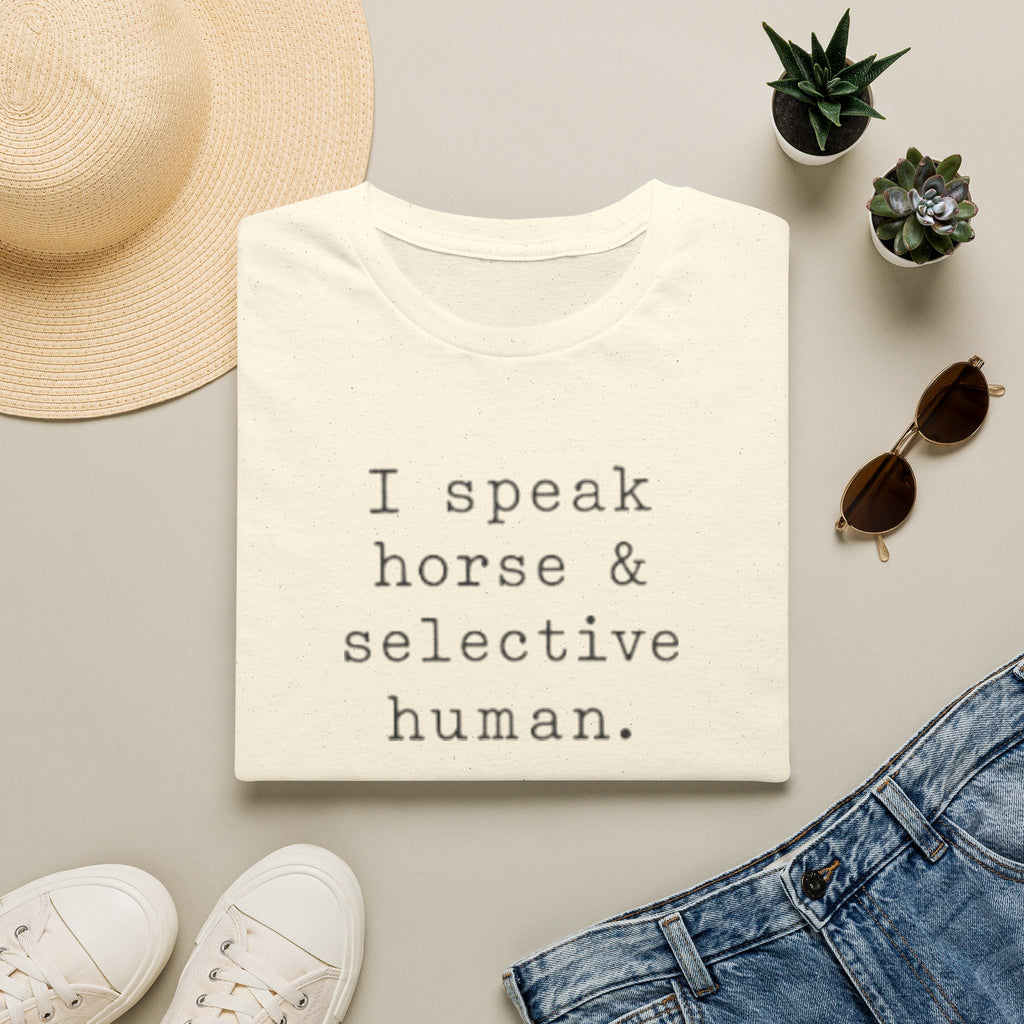 T-Shirt — “I Speak Horse & Selective Human.” Funny Equestrian Tee