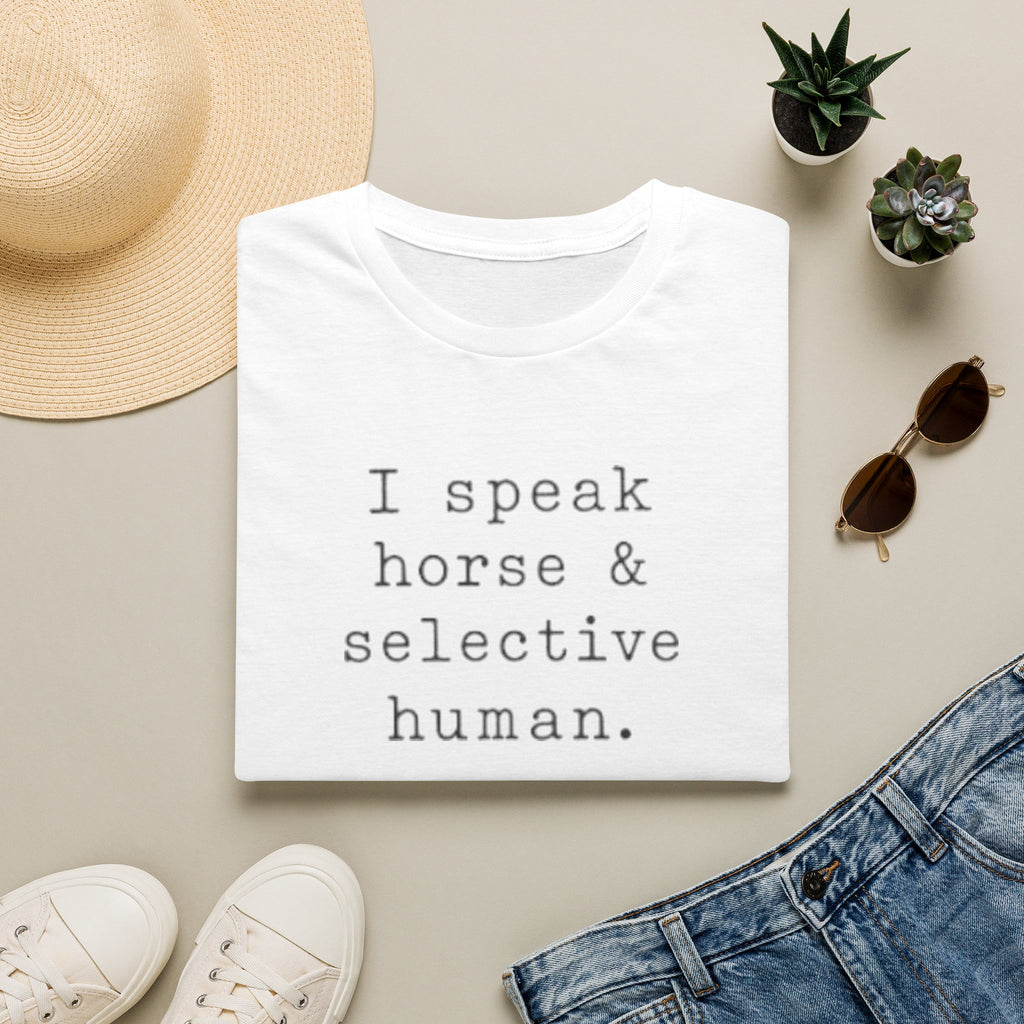 T-Shirt — “I Speak Horse & Selective Human.” Funny Equestrian Tee