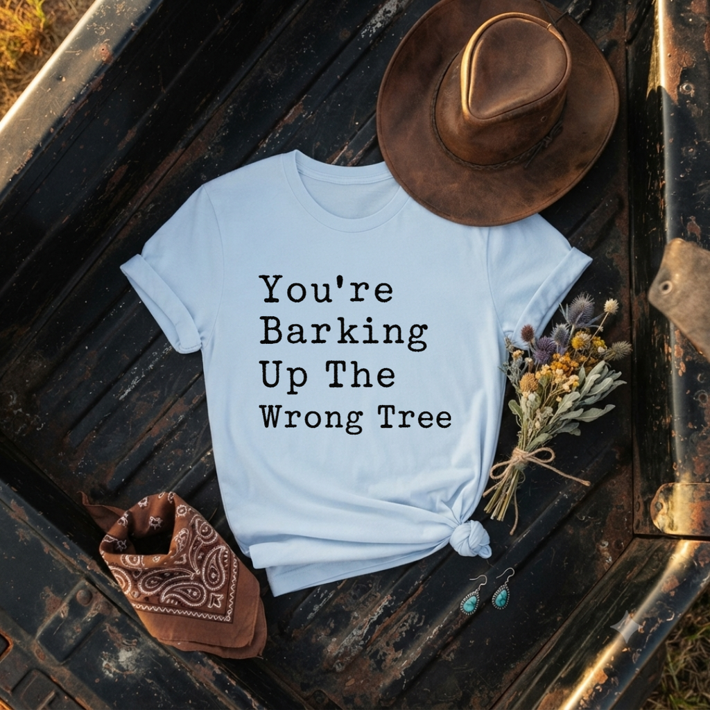 You’re Barking Up The Wrong Tree T-Shirt