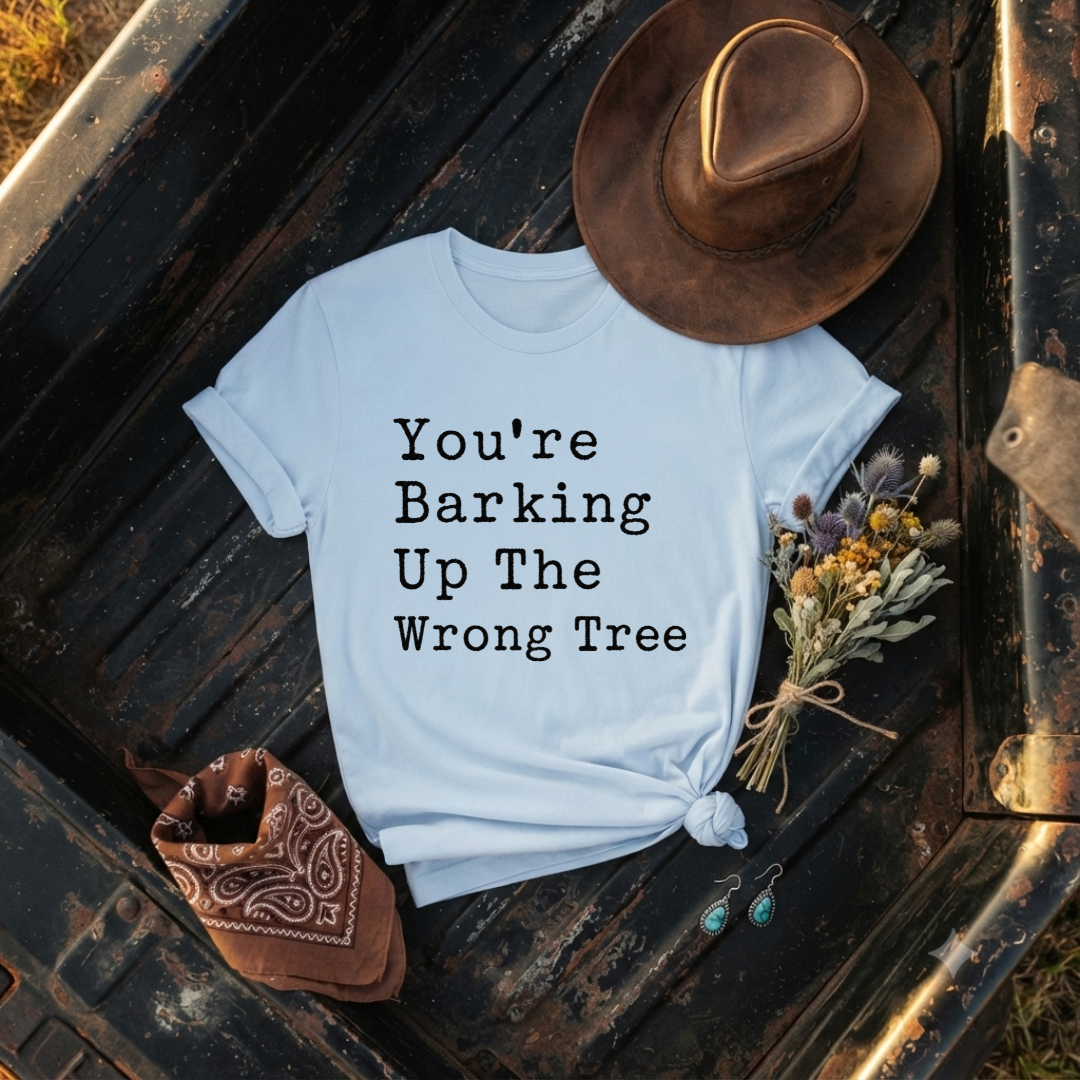 You’re Barking Up The Wrong Tree T-Shirt
