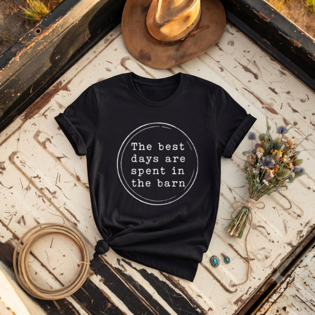 “The Best Days Are Spent in the Barn” Rustic Farm Tee