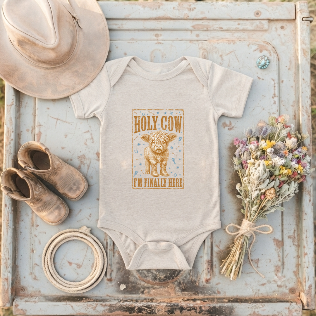 "Holy Cow, I'm Finally Here"  Baby Onesie