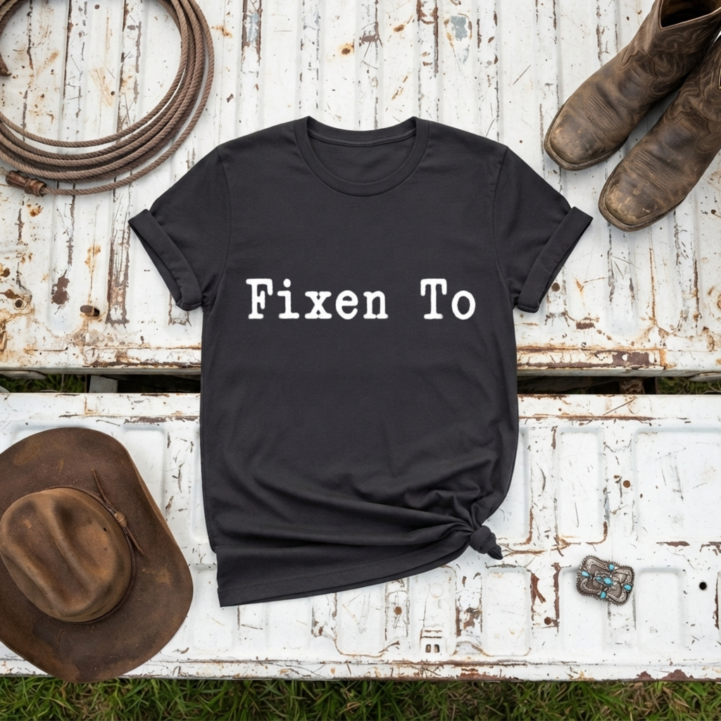 "Fixen To" T-Shirt
