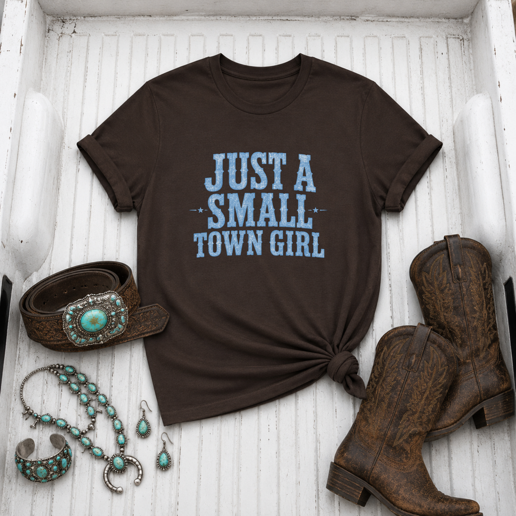 "Just A Small Town Girl" T-Shirt