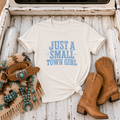 "Just A Small Town Girl" T-Shirt