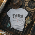 "Y'all Need Jesus & Sweet Tea" T-Shirt
