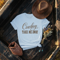 "Cowboy Take Me Away" T-Shirt