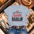 "Santa, Darlin’" T-Shirt