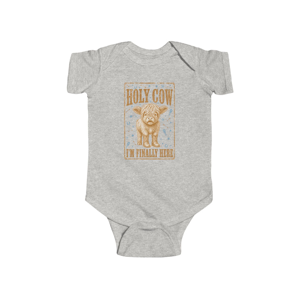 Infant Bodysuit — "Holy Cow I'm Finally Here" Cute Newborn Announcement