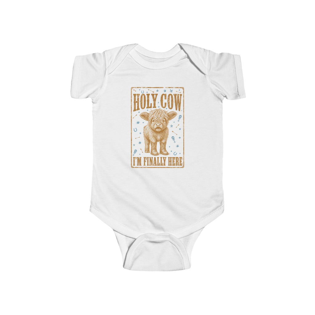 Infant Bodysuit — "Holy Cow I'm Finally Here" Cute Newborn Announcement