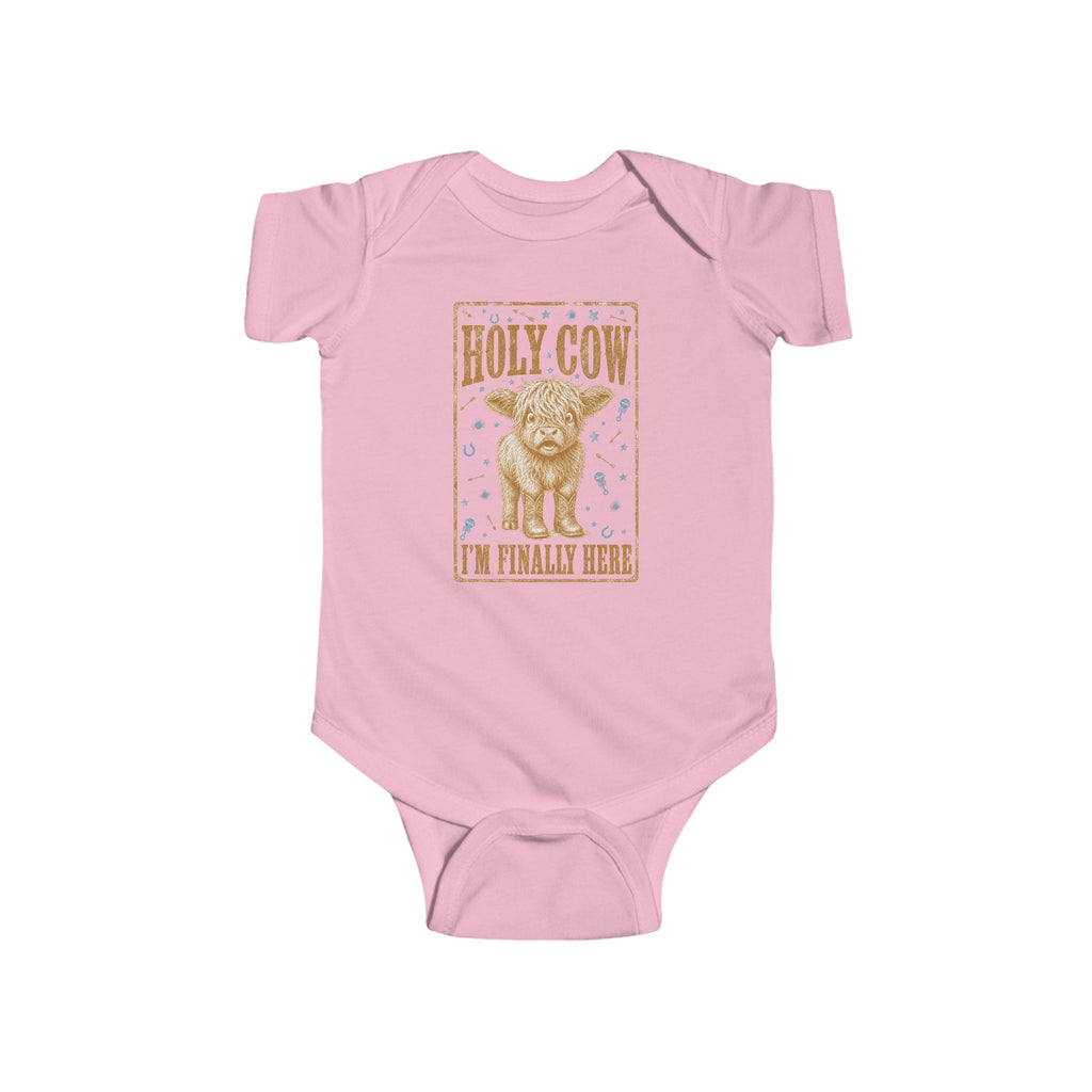 Infant Bodysuit — "Holy Cow I'm Finally Here" Cute Newborn Announcement