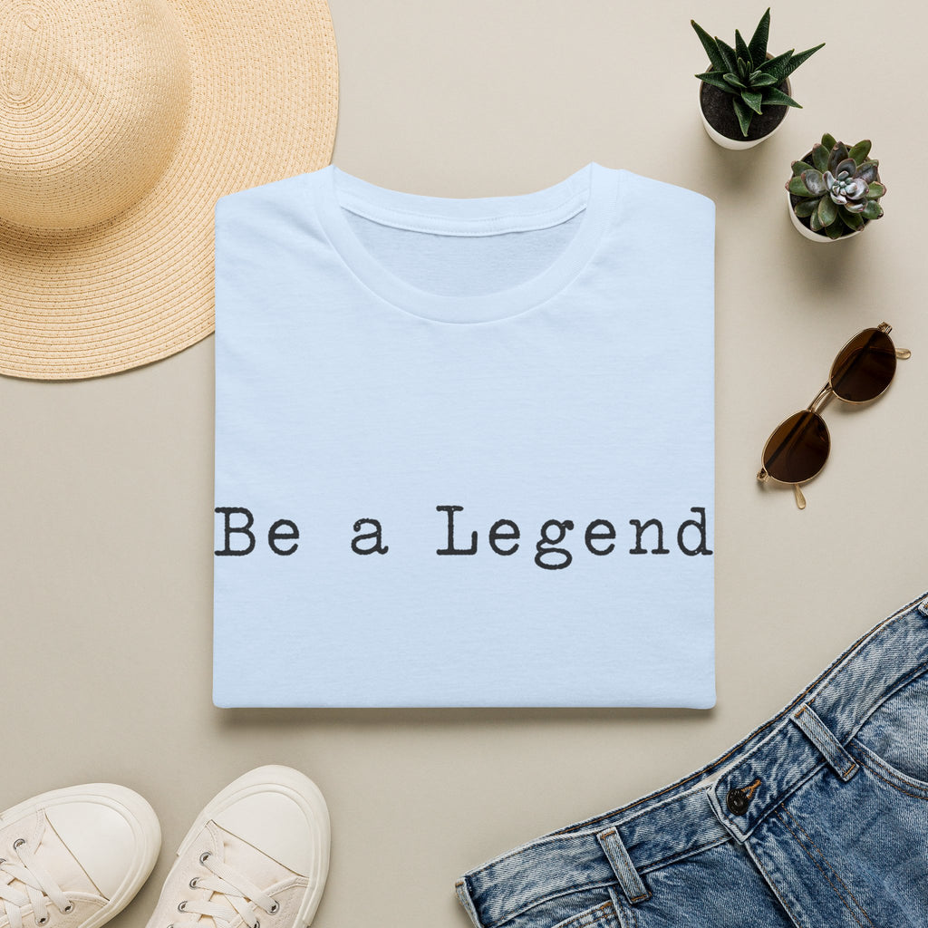 Be a Legend T-Shirt — Inspirational Minimal Typography Tee