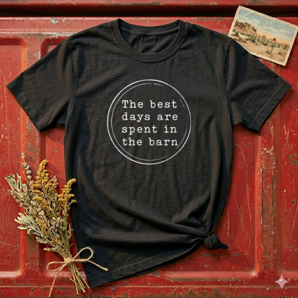 Barn Life T‑Shirt – “The Best Days Are Spent in the Barn” Rustic Farm Tee
